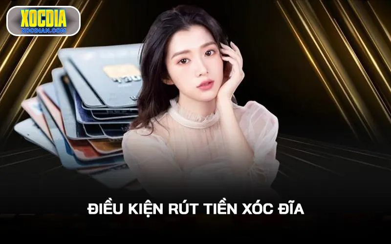 Điều kiện rút tiền Xóc Đĩa