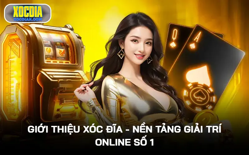 Giới thiệu Xóc Đĩa - Nền tảng giải trí online số 1