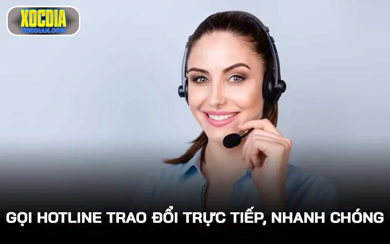 Gọi vào số hotline để trao đổi trực tiếp, nhanh chóng cùng nhân viên chăm sóc khách hàng