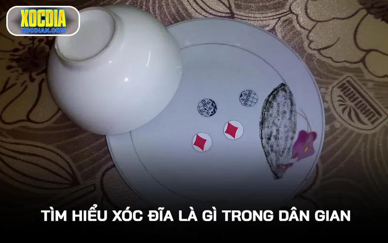 Tìm hiểu Xóc đĩa là gì trong dân gian