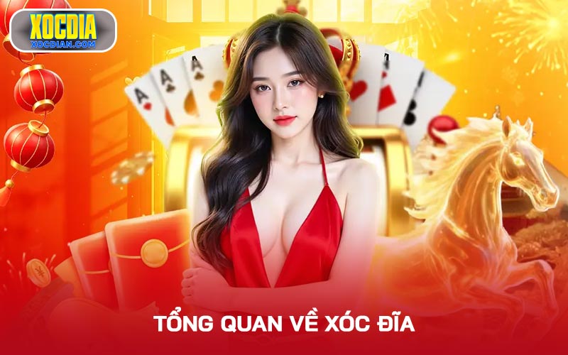 Tổng quan về Xóc Đĩa