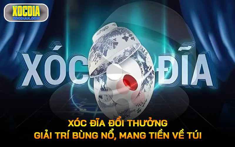Xóc đĩa đổi thưởng