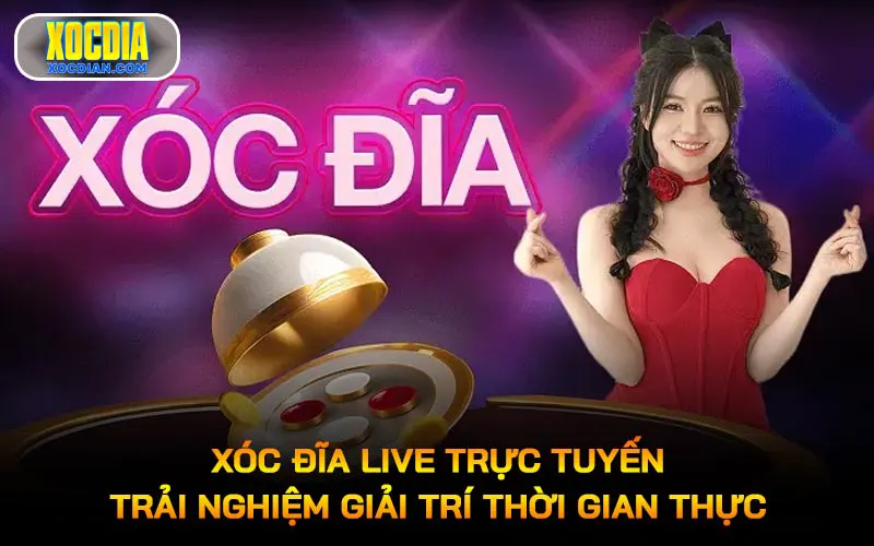 Xóc đĩa live trực tuyến
